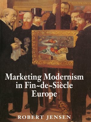 cover image of Marketing Modernism in Fin-de-Siècle Europe